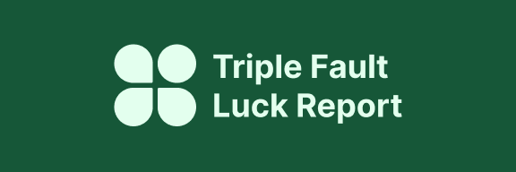 triple fault luck report banner